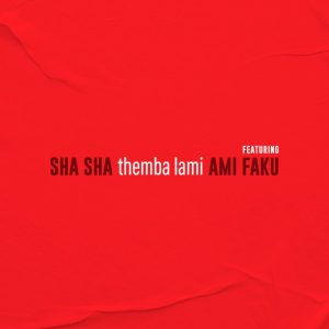 Sha Sha - Themba Lami (feat. Ami Faku)