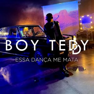 Boy Teddy - Essa Dança Me Mata