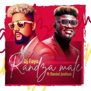 Dj Faya - Randza Male (feat. Daniel Joshua)