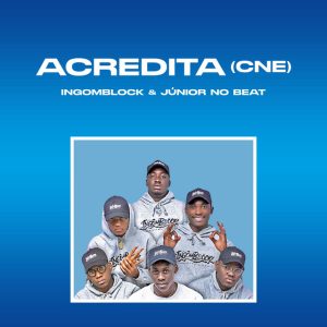 Ingomblock - Acredita (CNE) [feat. Júnior No Beat]