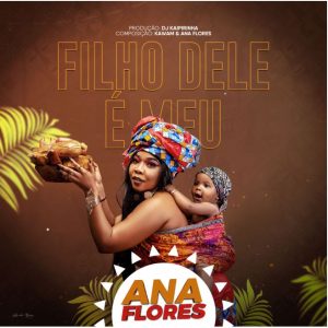 Ana Flores - Filho Dele É Meu (Prod. Djkaipirinha)